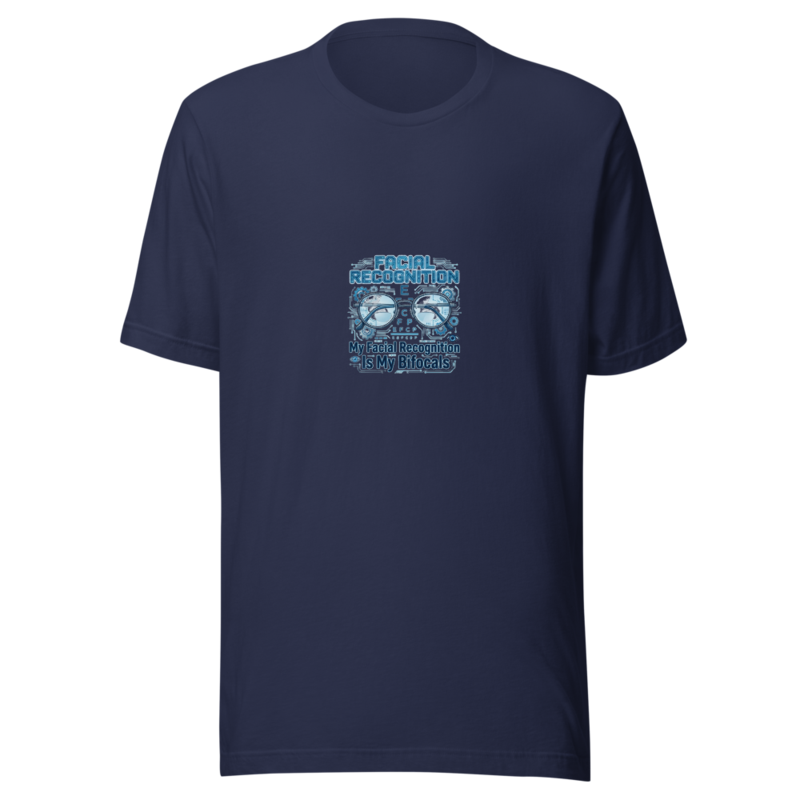 My Facial Recognition Is My Bifocals - tshirt