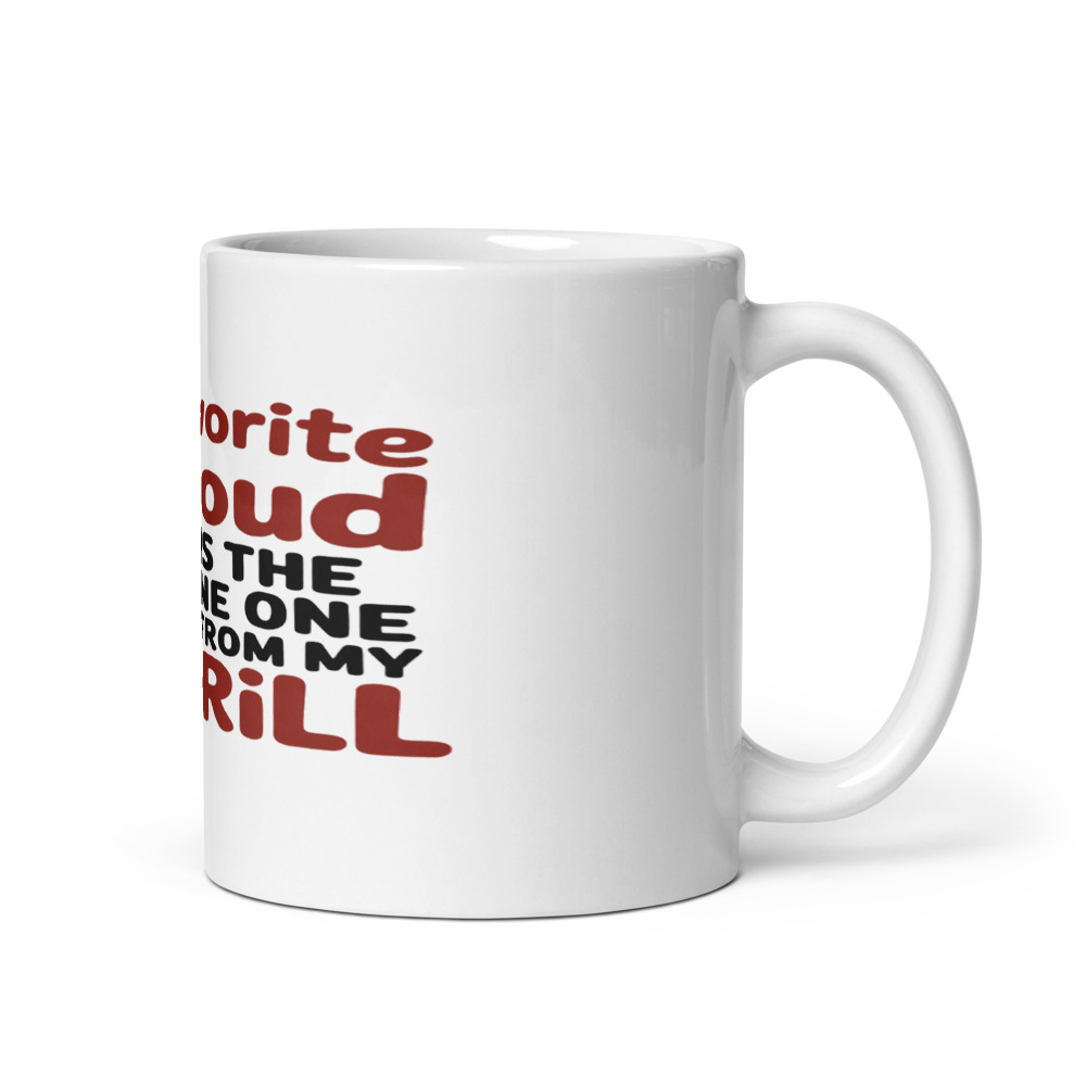 MY FAVORITE CLOUD IS THE ONE FROM MY GRILL - mug