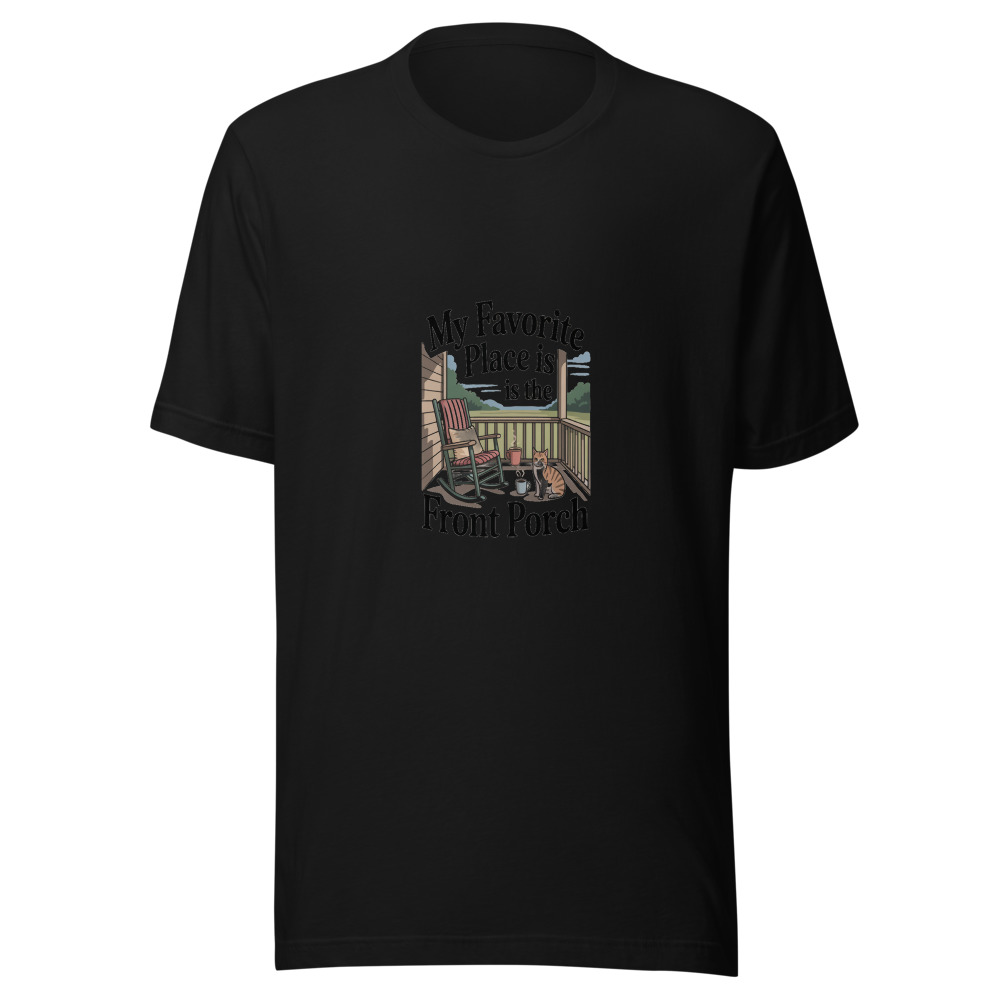 My Favorite Place Is the Front Porch - tshirt