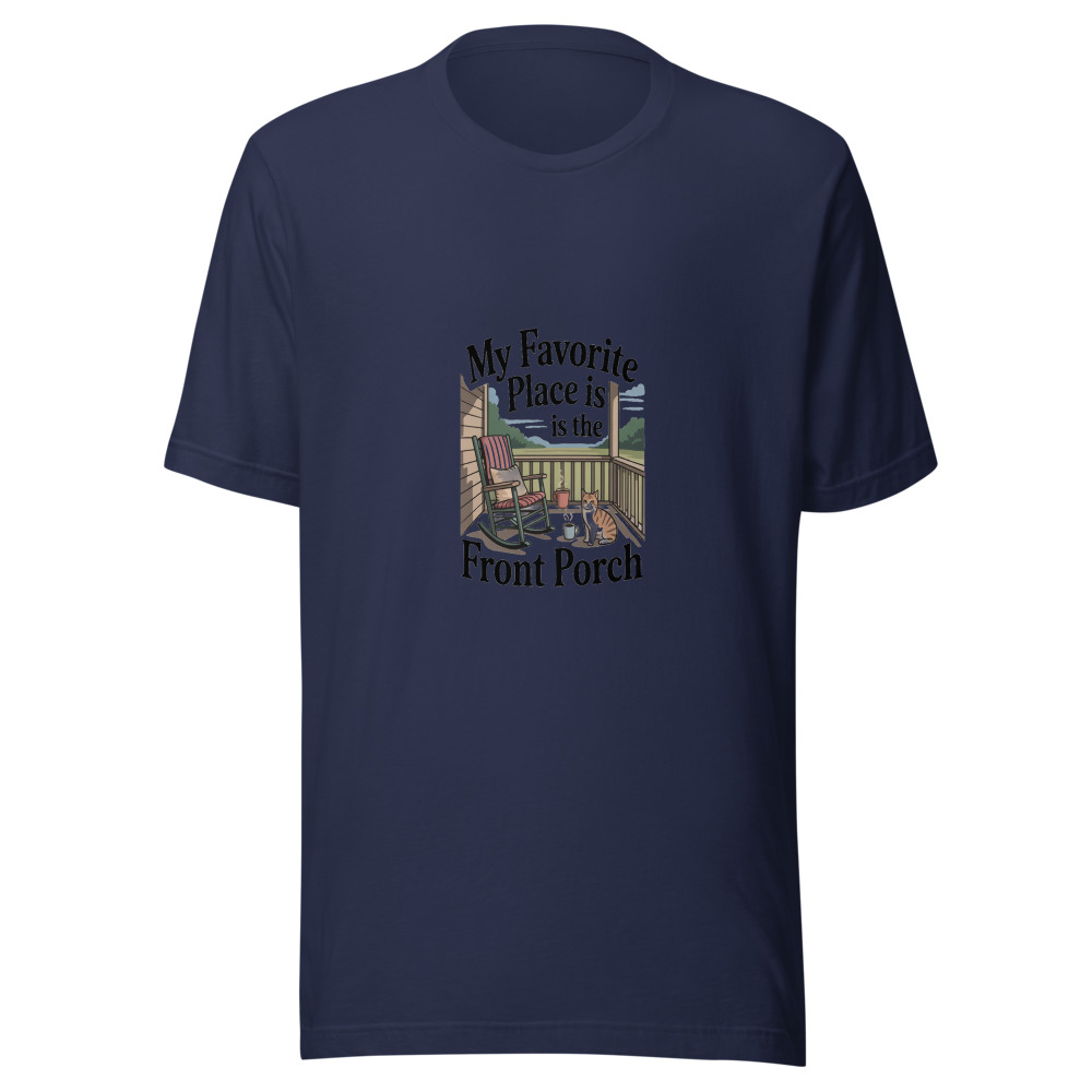 My Favorite Place Is the Front Porch - tshirt