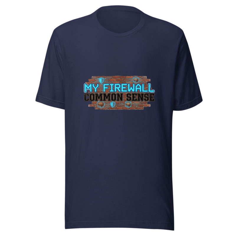 My Firewall Is Common Sense - tshirt