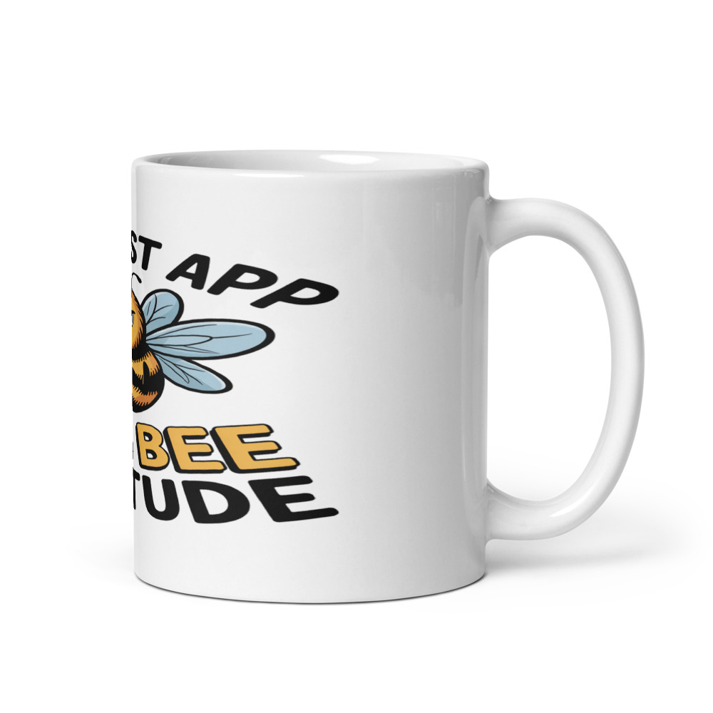 MY FIRST APP WAS A BEE ATTITUDE - mug