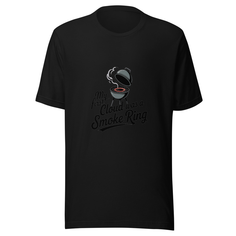 MY FIRST CLOUD WAS A SMOKE RING - tshirt