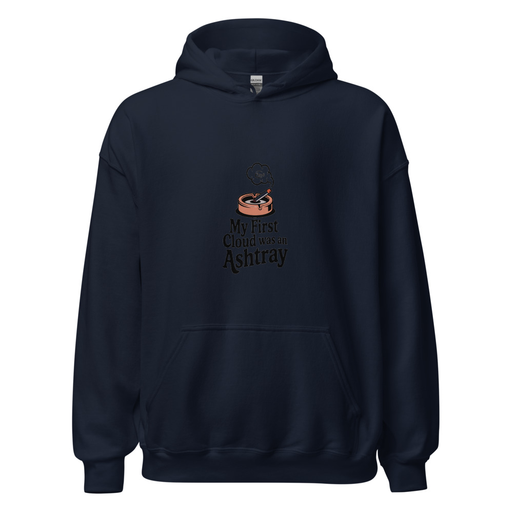 My First Cloud Was an Ashtray - hoodie