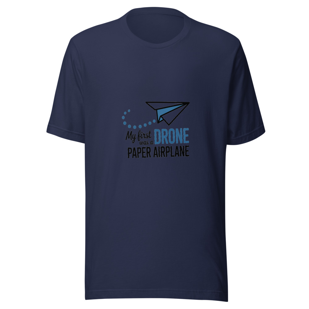 My First Drone Was a Paper Airplane - tshirt