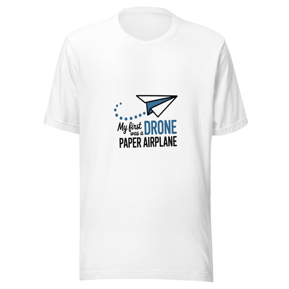 My First Drone Was a Paper Airplane - tshirt