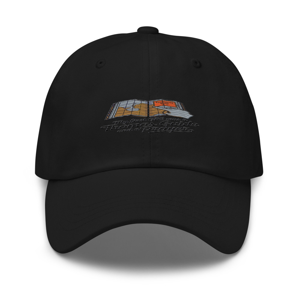 MY FIRST GPS WAS A THOMAS GUIDE AND A PRAYER - hat