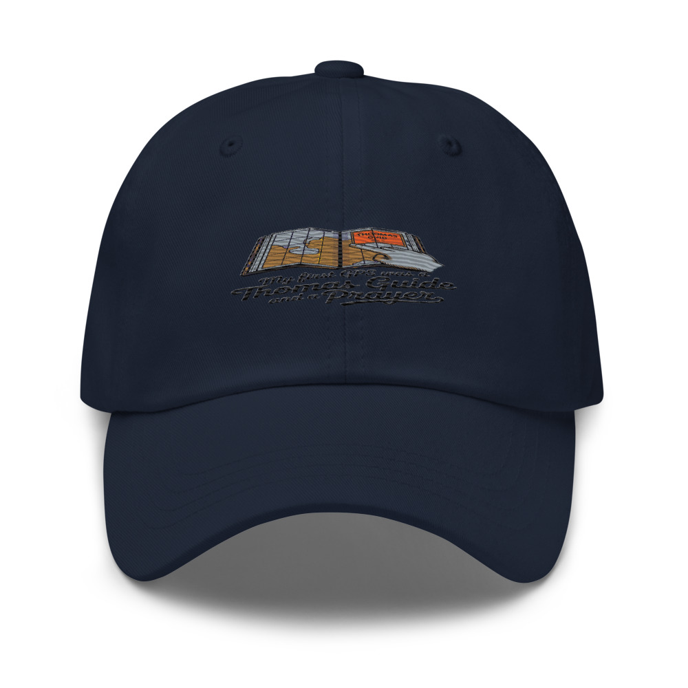 MY FIRST GPS WAS A THOMAS GUIDE AND A PRAYER - hat