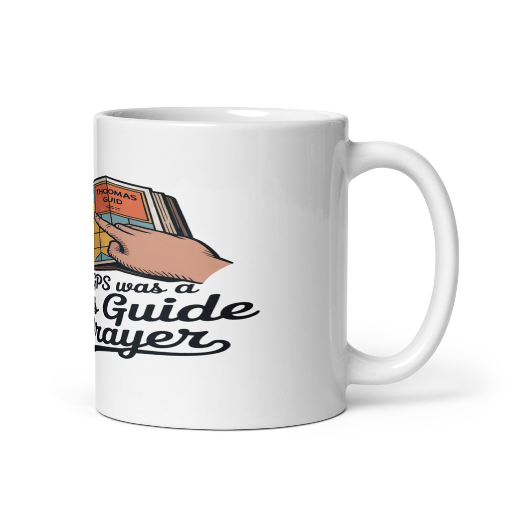 MY FIRST GPS WAS A THOMAS GUIDE AND A PRAYER - mug