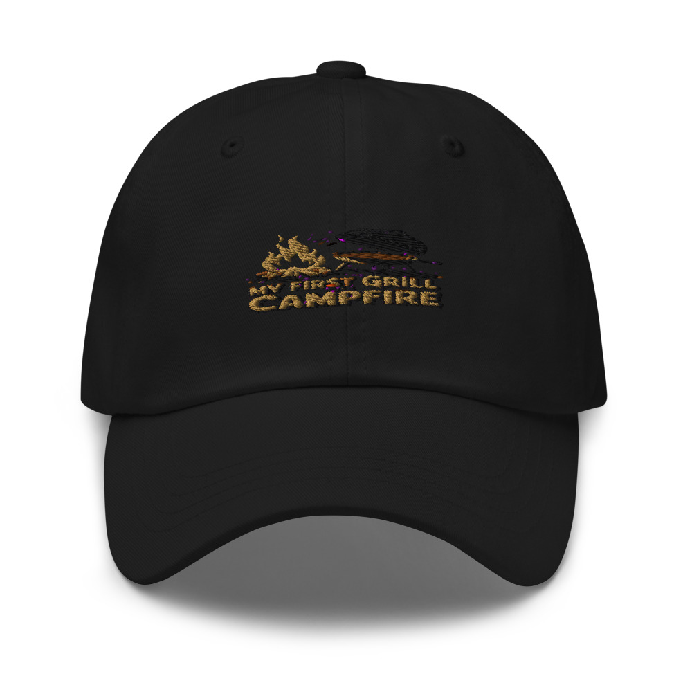 My First Grill Was a Campfire - hat