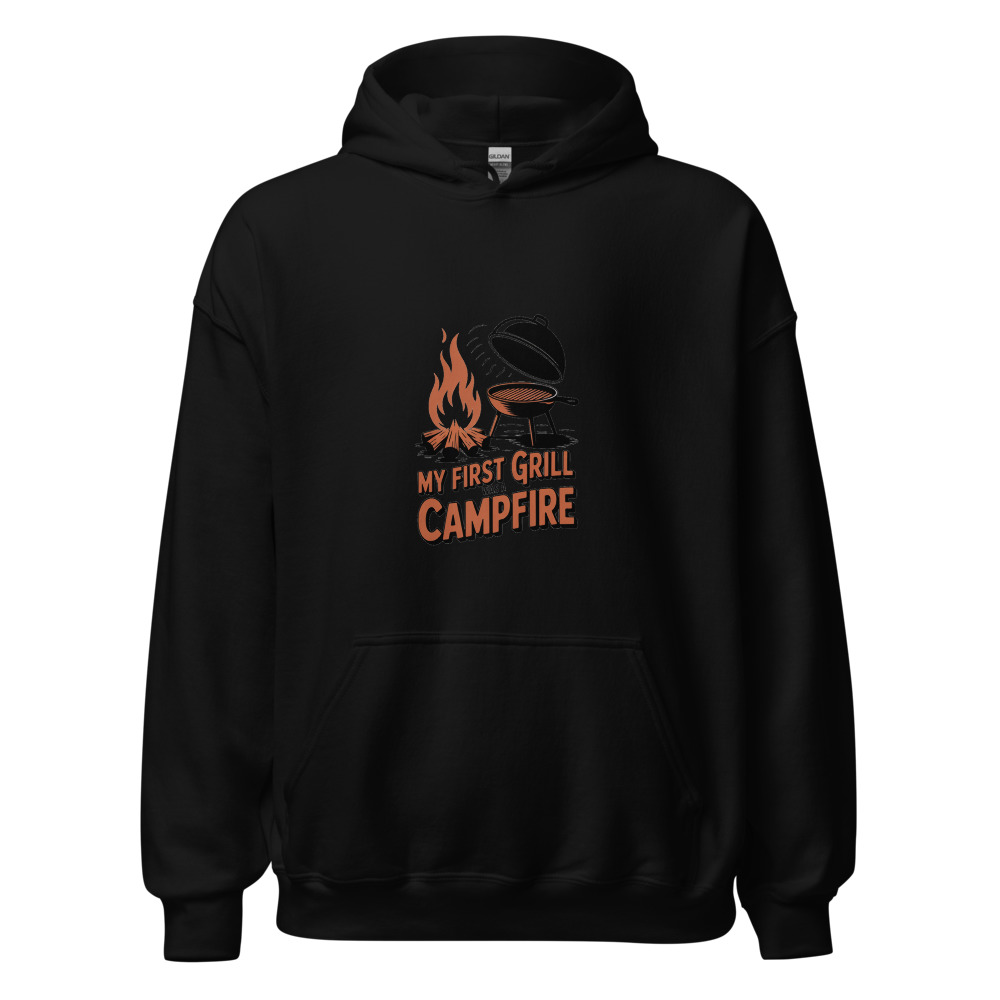 My First Grill Was a Campfire - hoodie