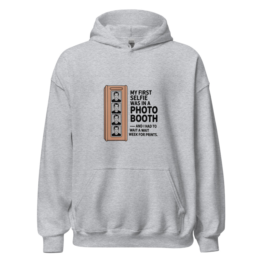 MY FIRST SELFIE WAS IN A PHOTO BOOTH — AND I HAD TO WAIT A WEEK FOR PRINTS - hoodie
