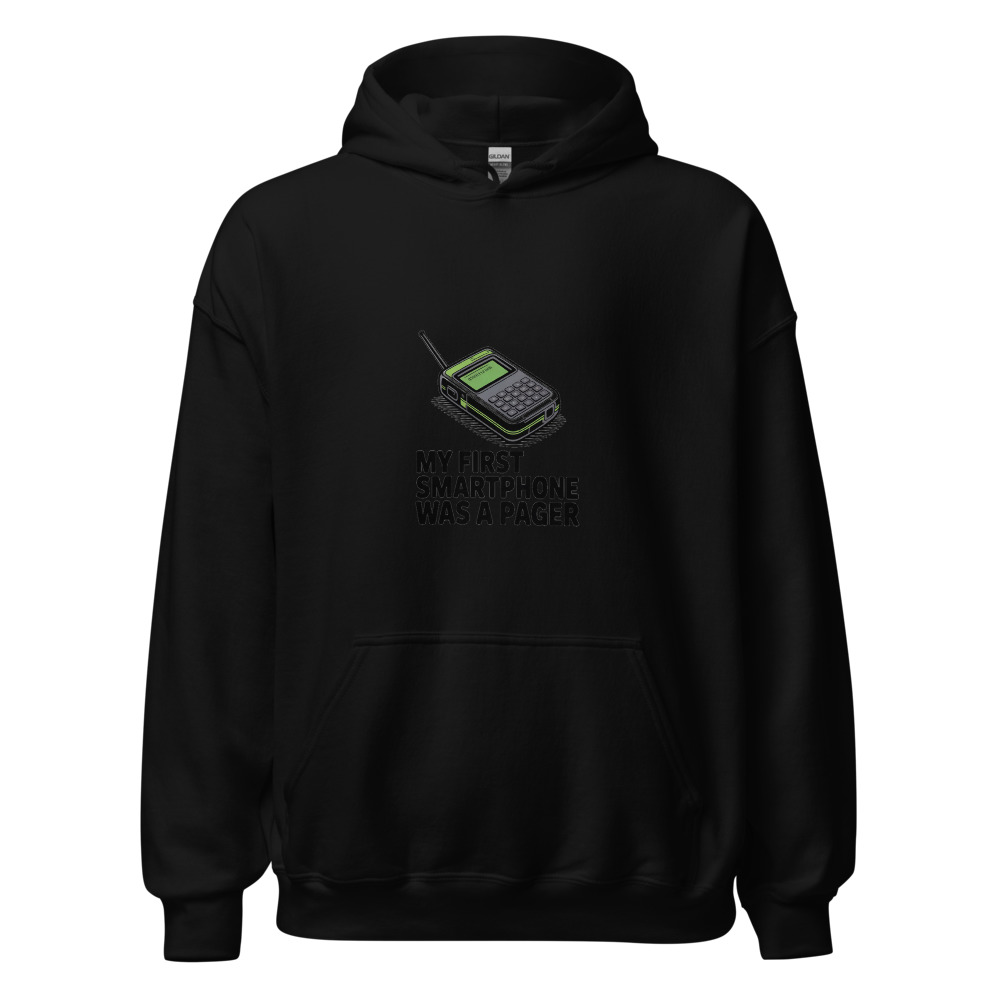 My First Smartphone Was a Pager - hoodie