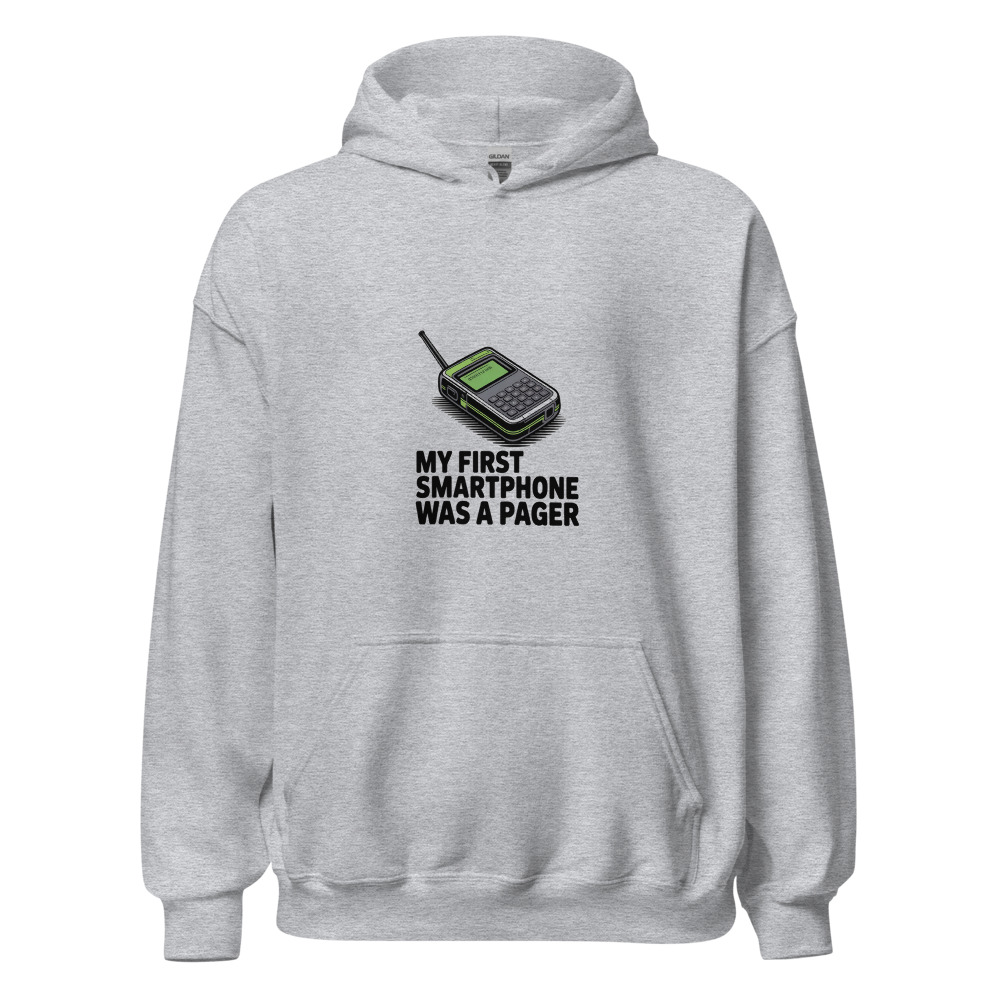 My First Smartphone Was a Pager - hoodie
