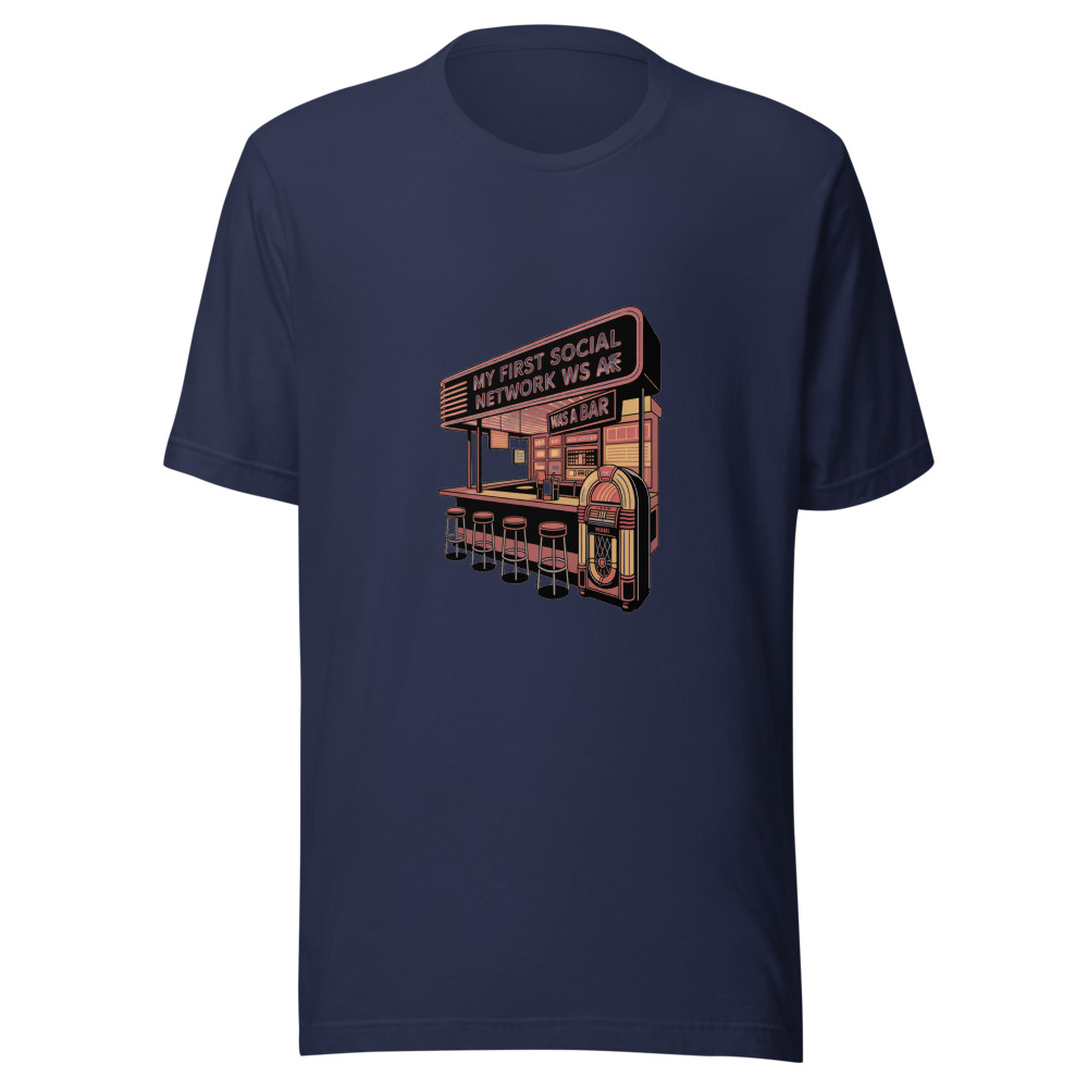 My First Social Network Was a Bar - tshirt