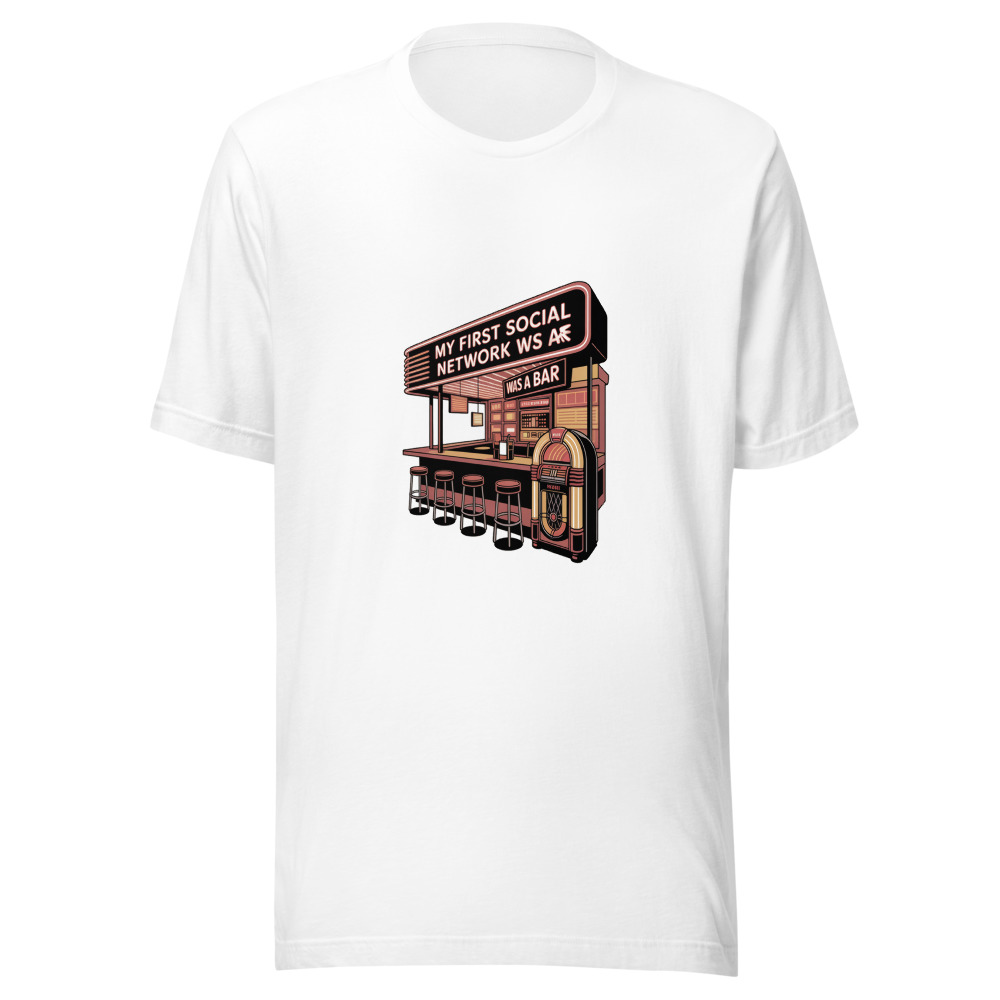 My First Social Network Was a Bar - tshirt