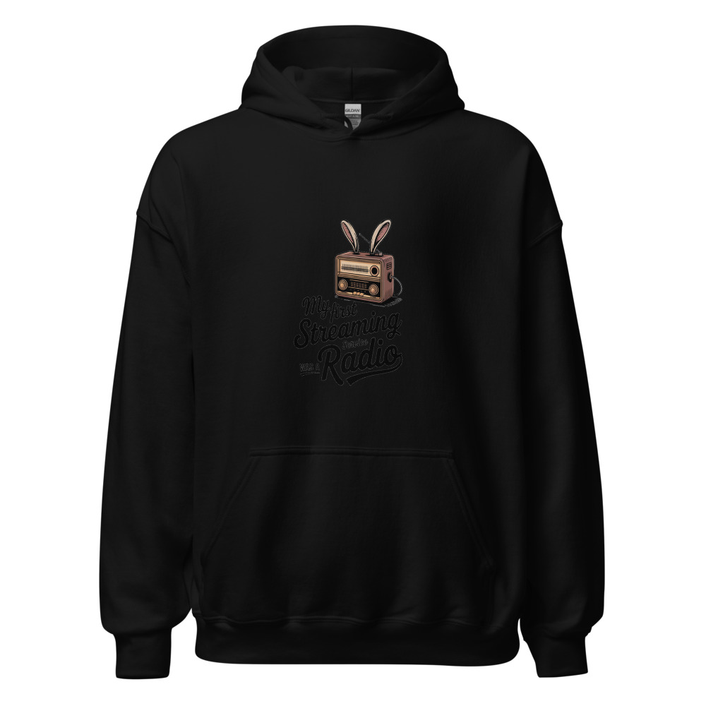 My First Streaming Service Was a Radio - hoodie