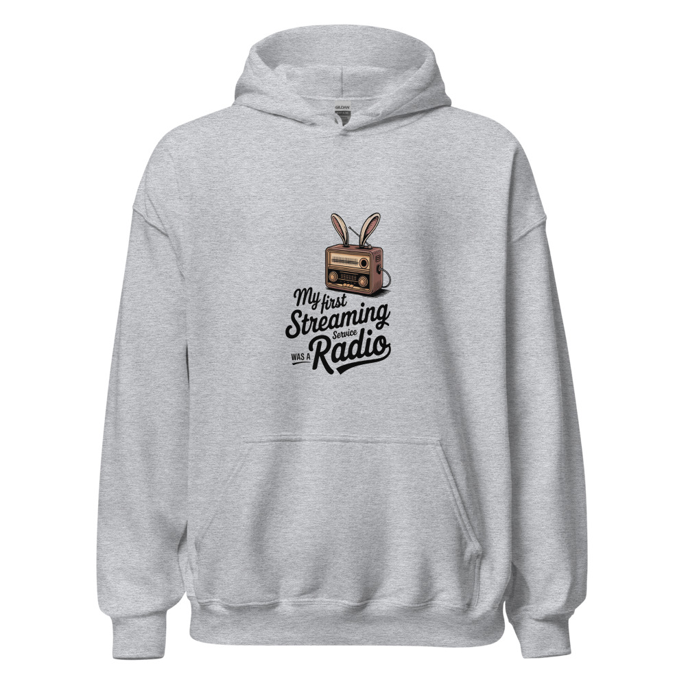 My First Streaming Service Was a Radio - hoodie