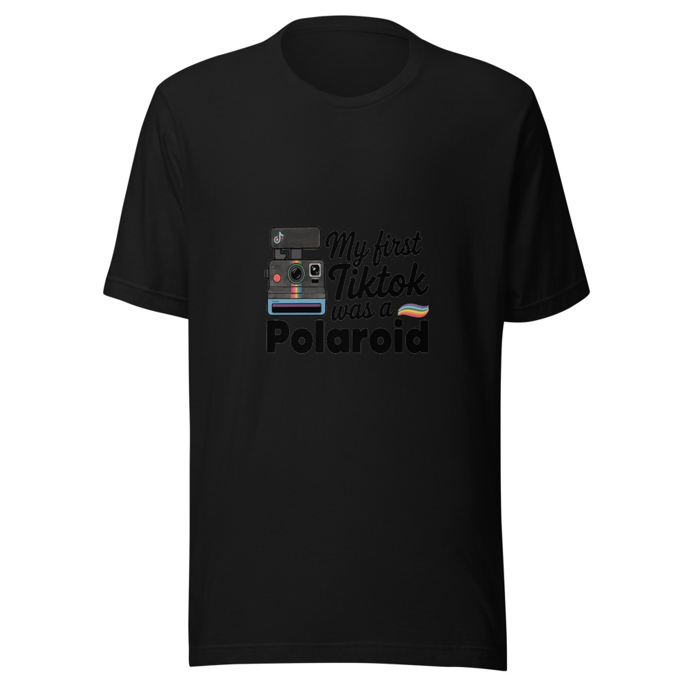My First TikTok Was a Polaroid - tshirt
