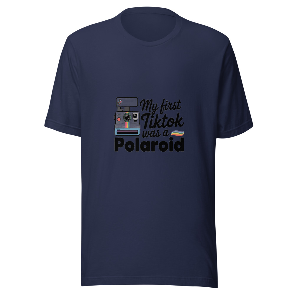 My First TikTok Was a Polaroid - tshirt
