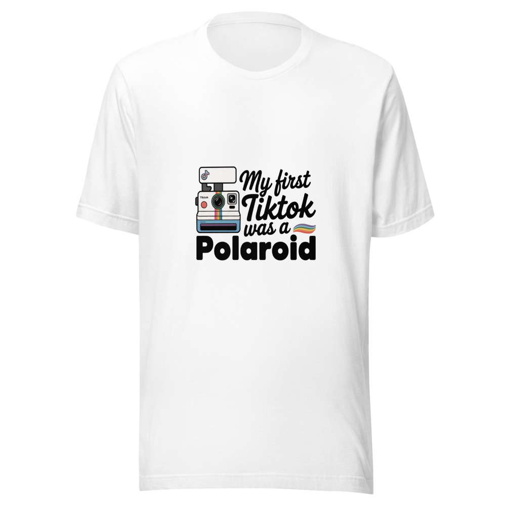 My First TikTok Was a Polaroid - tshirt