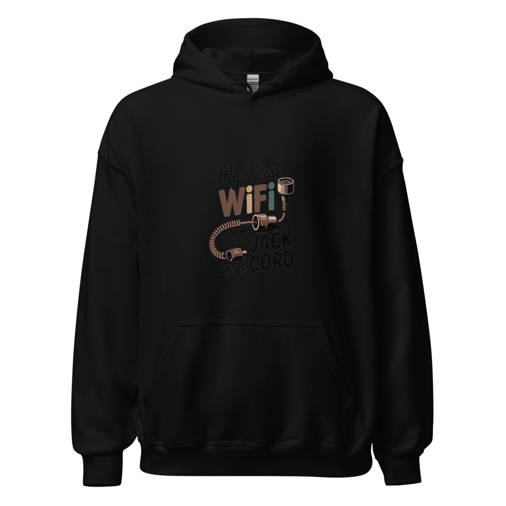 My First WiFi Was a Jack and a Cord - hoodie