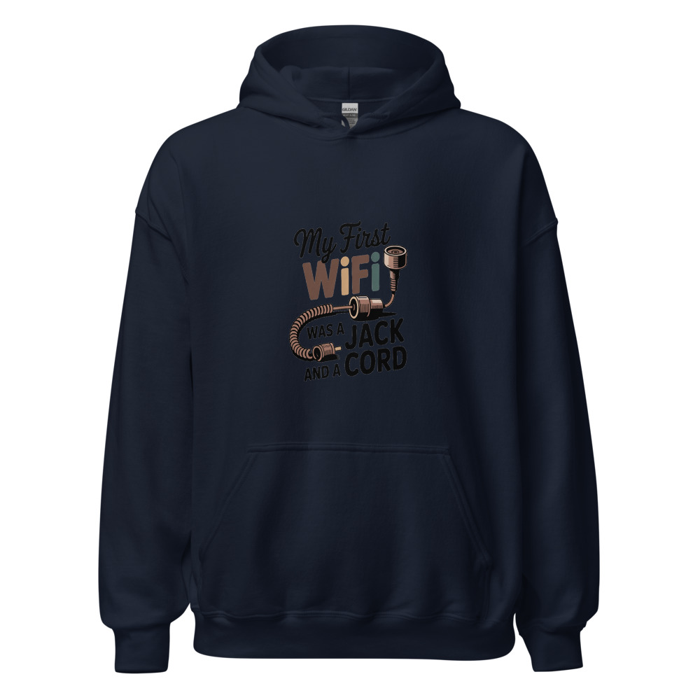 My First WiFi Was a Jack and a Cord - hoodie