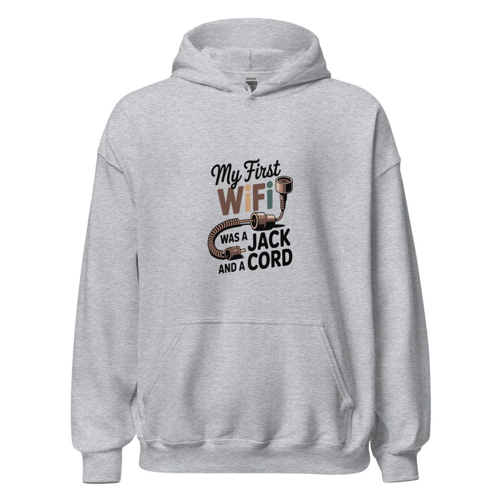 My First WiFi Was a Jack and a Cord - hoodie