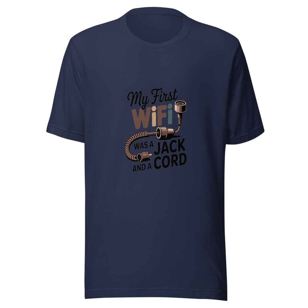 My First WiFi Was a Jack and a Cord - tshirt
