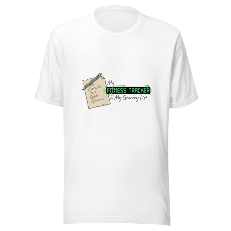 My Fitness Tracker Is My Grocery List - tshirt