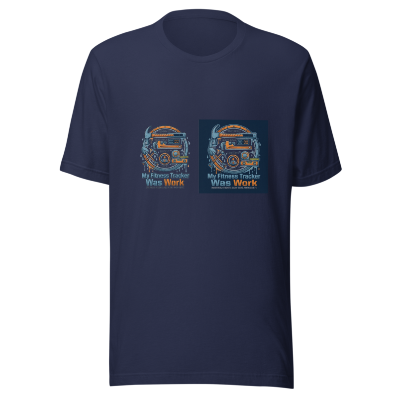 My Fitness Tracker Was Work - tshirt