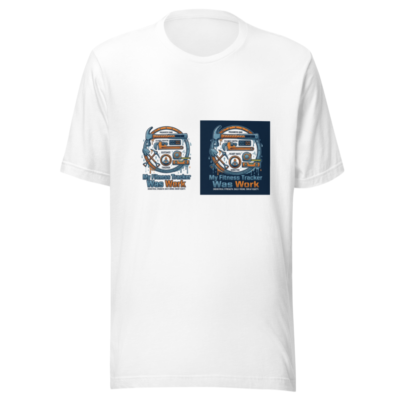 My Fitness Tracker Was Work - tshirt