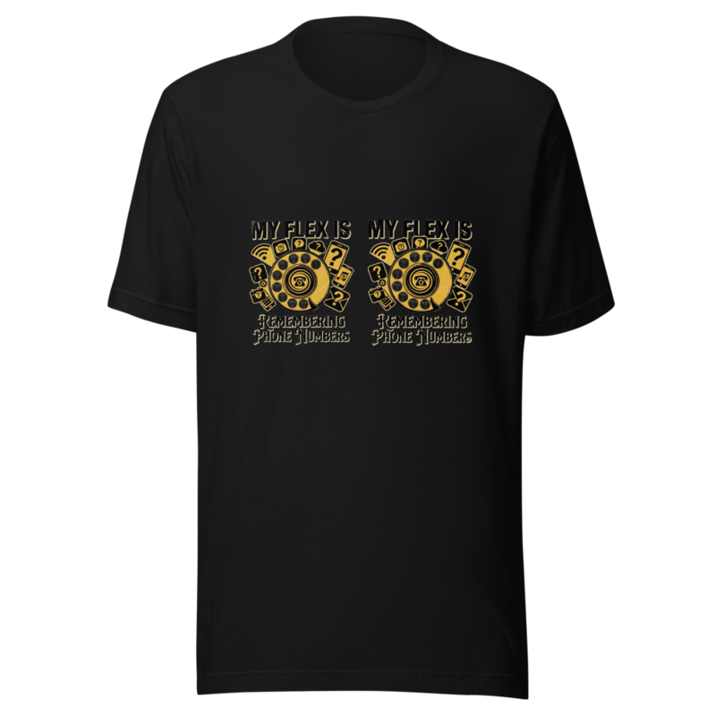 My Flex Is Remembering Phone Numbers - tshirt