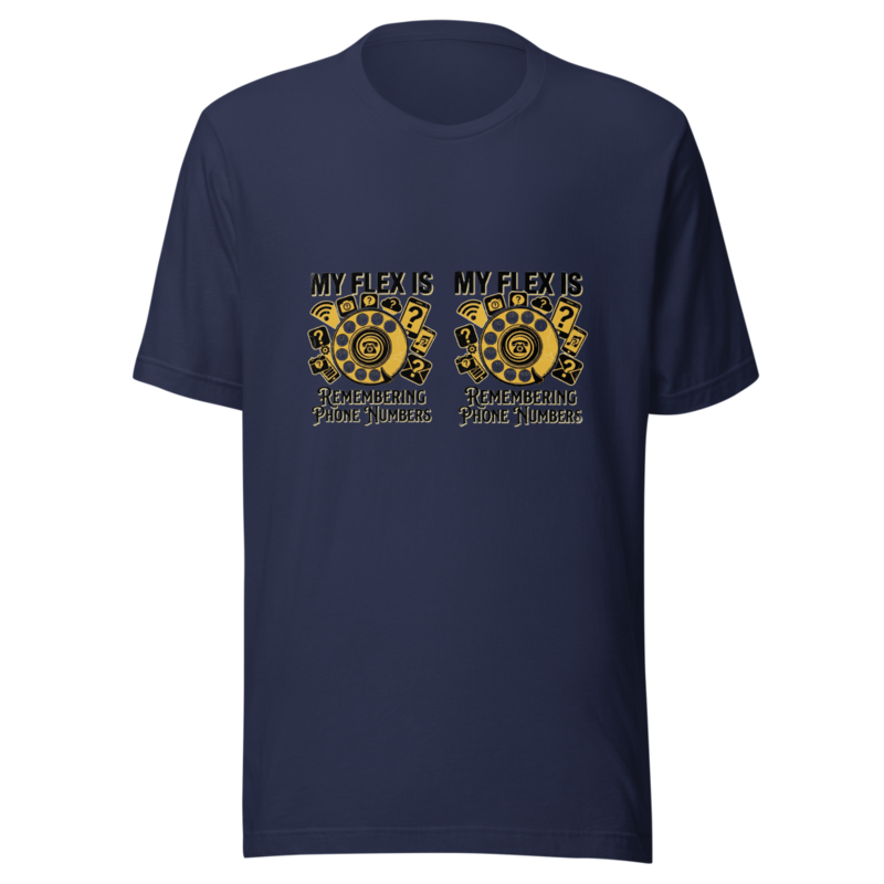 My Flex Is Remembering Phone Numbers - tshirt
