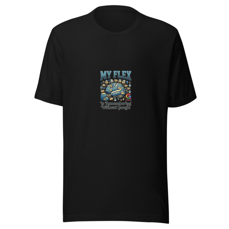 My Flex Is Remembering Without Google - tshirt