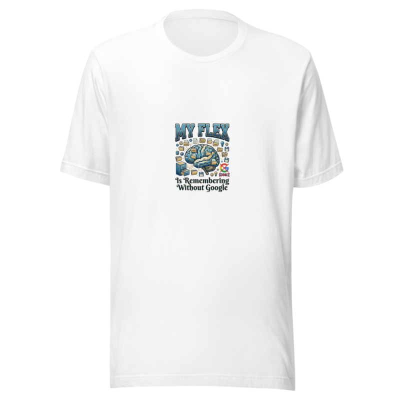 My Flex Is Remembering Without Google - tshirt