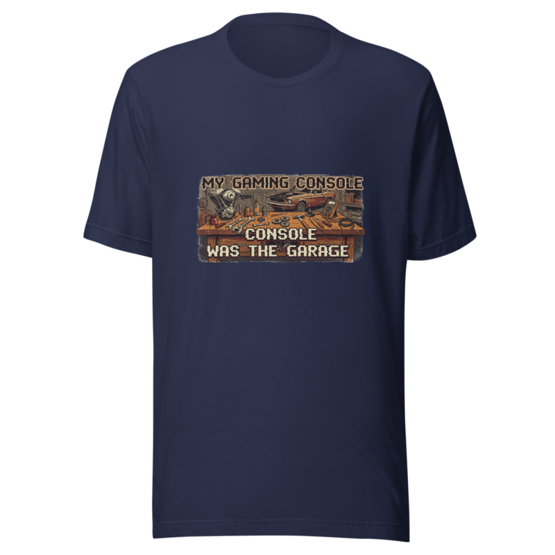 My Gaming Console Was The Garage - tshirt