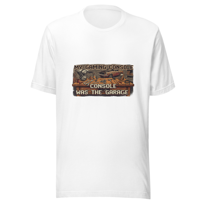 My Gaming Console Was The Garage - tshirt