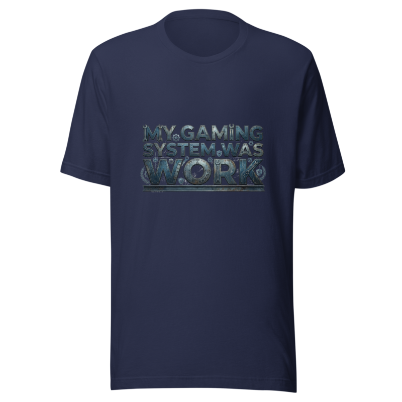 My Gaming System Was Work - tshirt