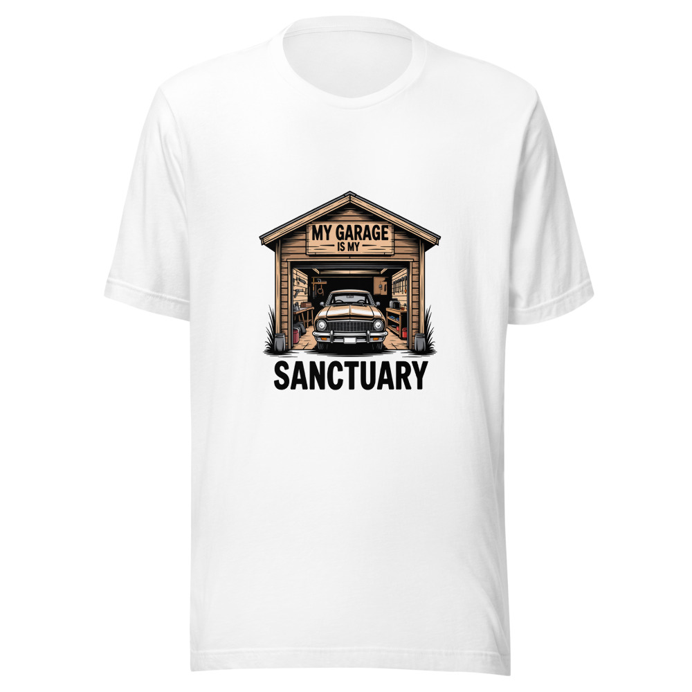 My Garage Is My Sanctuary - tshirt