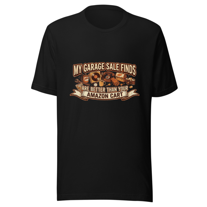 My Garage Sale Finds Are Better Than Your Amazon Cart - tshirt
