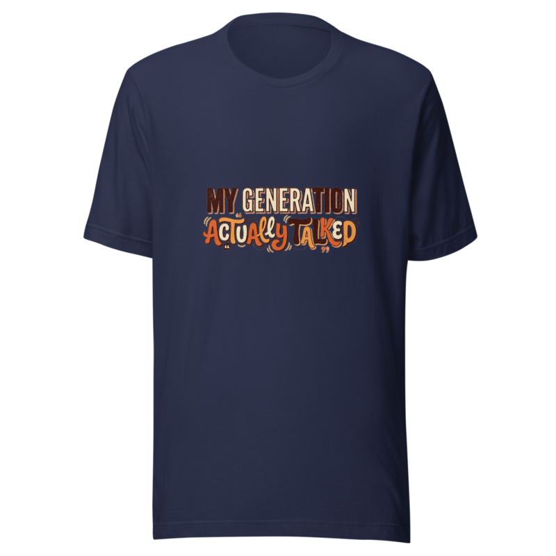 My Generation Actually Talked - tshirt