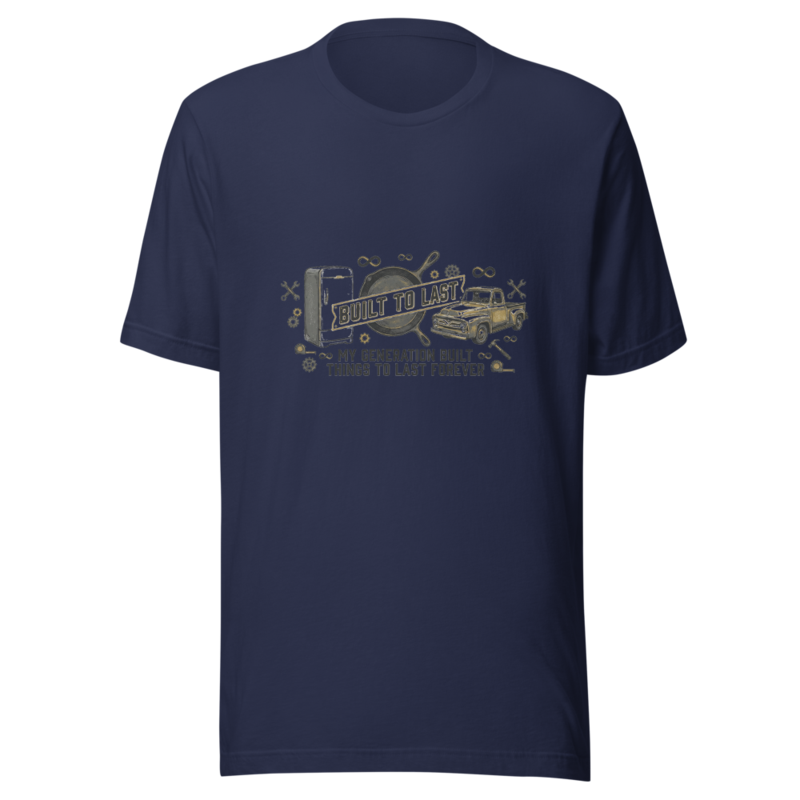 My Generation Built Things To Last Forever - tshirt