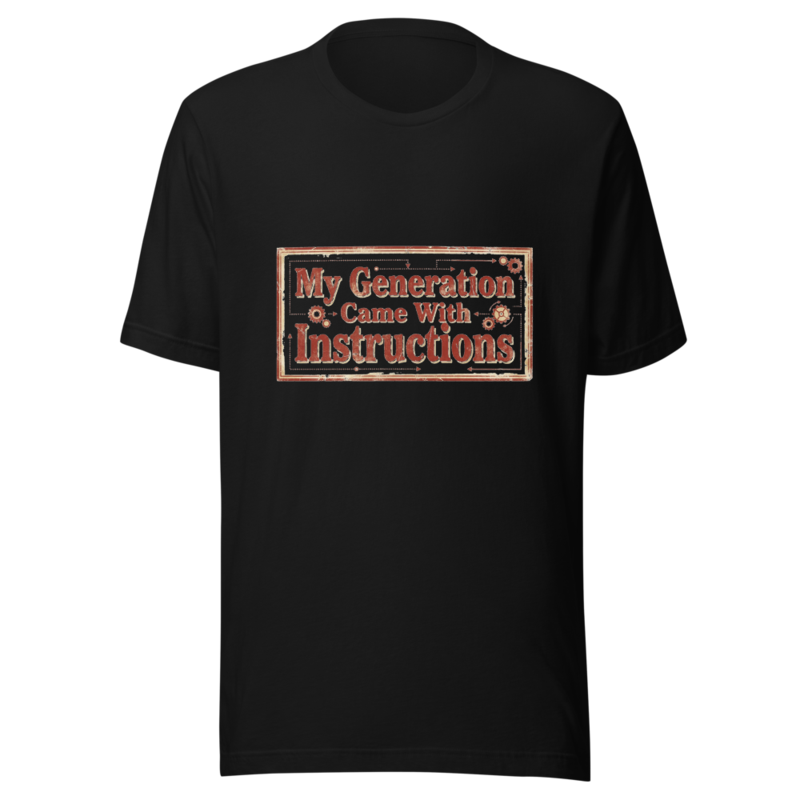 My Generation Came With Instructions - tshirt