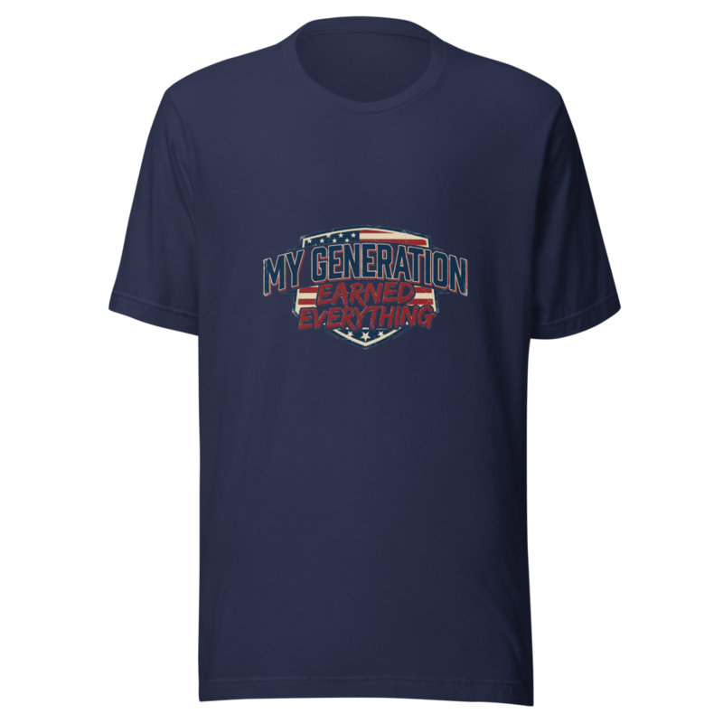 My Generation Earned Everything - tshirt