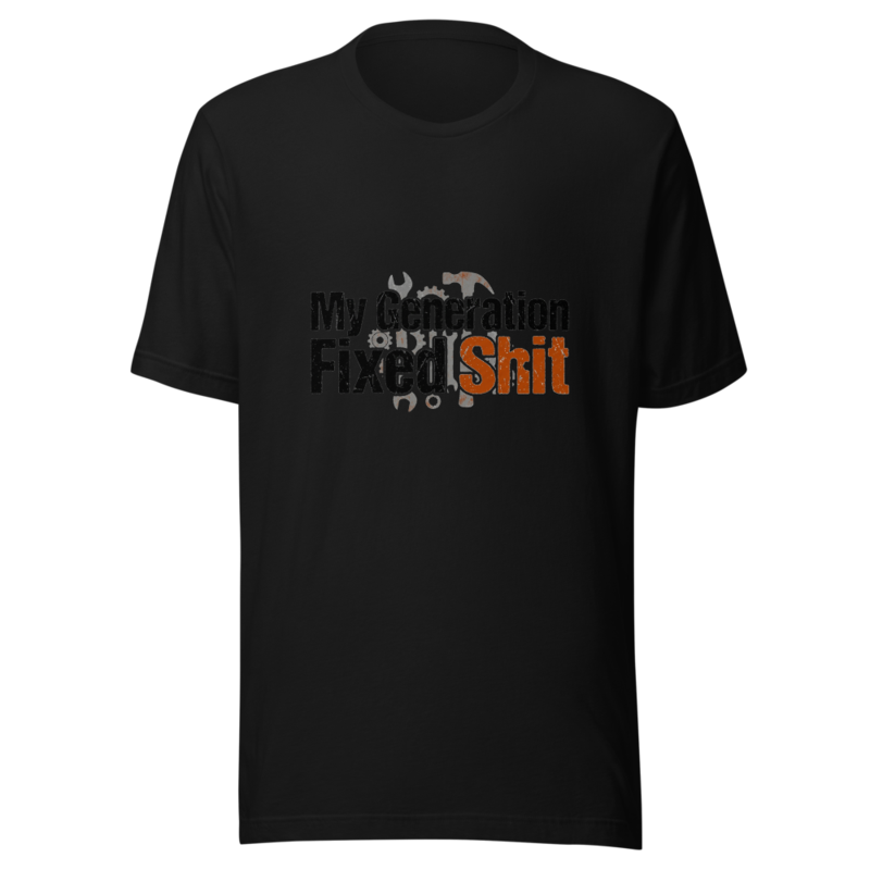 My Generation Fixed Shit - tshirt