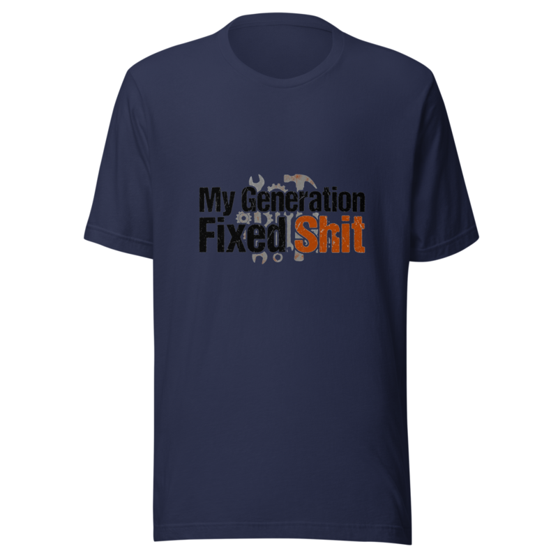 My Generation Fixed Shit - tshirt