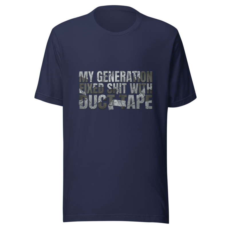 My Generation Fixed Shit With Duct Tape - tshirt