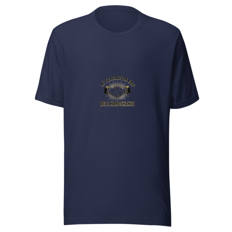My Generation Had Real Handshakes - tshirt