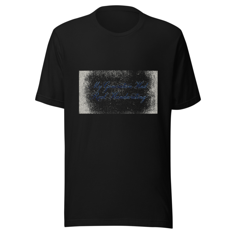 My Generation Had Real Handwriting - tshirt